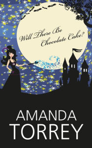 Title: Will There Be Chocolate Cake?, Author: Amanda Torrey