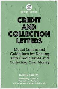 Title: Credit and Collection Letters and Emails: Model Letters, Emails, and Guidelines for Dealing with Credit Issues and Collecting Your Money, Author: Dianna Booher