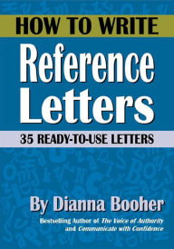 Title: How to Write Reference Letters and Emails: 35 Ready-to-Use Letters and Emails, Author: Dianna Booher