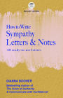 How to Write Sympathy Letters and Notes: 40 Ready-to-Use Letters and Notes