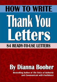 Title: How to Write Thank You Letters and Emails: 84 Ready-to-Use Letters and Emails, Author: Dianna Booher