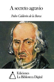 Title: A secreto agravio, Author: Pedro Calderón de la Barca