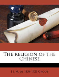 Title: The Religion of The Chinese, Author: J.J.M. de Groot