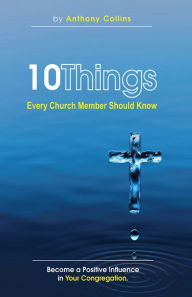 Title: 10 Things Every Church Member Should Know, Author: Anthony Collins
