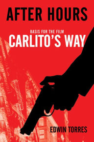 Title: After Hours (Basis for the film Carlito's Way starring Al Pacino), Author: Edwin Torres
