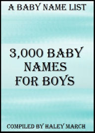 Title: 3,000 Baby Names for Boys, Author: Haley March