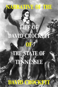 Title: Narrative of the Life of David Crockett of the State of Tennessee, Author: David Crockett