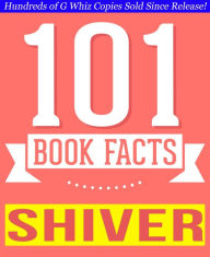 Title: Shiver - 101 Amazingly True Facts You Didn't Know, Author: G Whiz