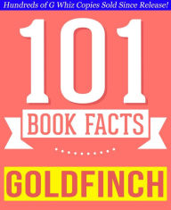 Title: The Goldfinch - 101 Amazingly True Facts You Didn't Know, Author: G Whiz