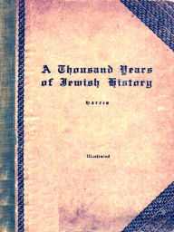 Title: A Thousand Years of Jewish History, Author: Maurice H. Harris