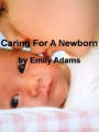 Caring For A Newborn-A Practical Guide On Car Seat Safety, Protect Your Newborn From The Flu, Naturopathic Care And Introducing Your Newborn To The Family Dog.