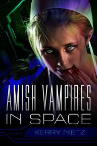 Title: Amish Vampires in Space, Author: Kerry Nietz