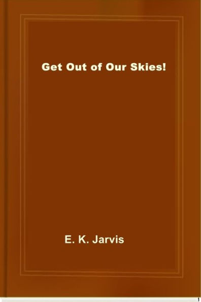 Get Out of Our Skies!