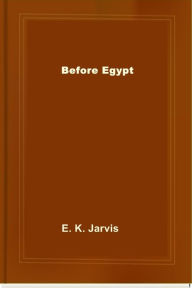 Title: Before Egypt, Author: E. K. Jarvis