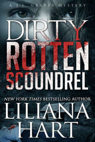 Title: Dirty Rotten Scoundrel, Author: Liliana Hart