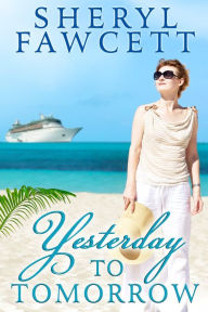 Title: Yesterday to Tomorrow, Author: Sheryl Fawcett