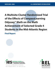 Title: A Multisite Cluster Randomized Trial of the Effects of CompassLearning Odyssey® Math on the Math Achievement of Selected Grade 4 Students in the Mid-Atlantic Region, Author: Kay Wijekumar