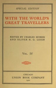 Title: With the World's Great Travellers, Volume IV (Illustrated), Author: Various Various