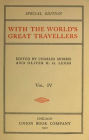With the World's Great Travellers, Volume IV (Illustrated)