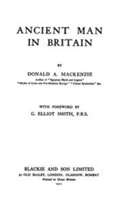 Title: Ancient Man in Britain (Illustrated), Author: Donald A. Mackenzie