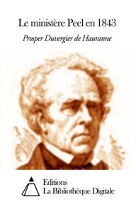 Title: Le ministère Peel en 1843, Author: Prosper Duvergier de Hauranne