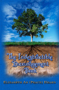 Title: Indestructible Encouragement Book, The Elizabeth An Heard Epub, Author: Elizabeth Heard