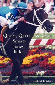 Title: Quips Quotes & Oats Smarty Jones Talks, Author: Robert Merz