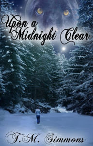 Title: Upon a Midnight Clear, Author: T. M. Simmons