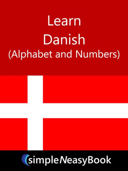 Learn Danish (Alphabet and Numbers)- simpleNeasyBook by WAGmob