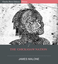 Title: The Chickasaw Nation, Author: James Malone