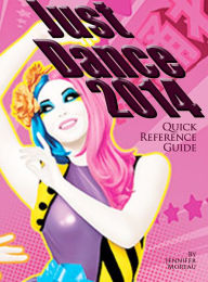 Title: Just Dance 2014 - Quick Reference Guide, Author: Jennifer Moreau
