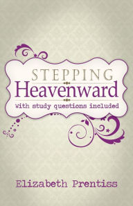 Title: Stepping Heavenward (with Study Questions), Author: Elizabeth Prentiss