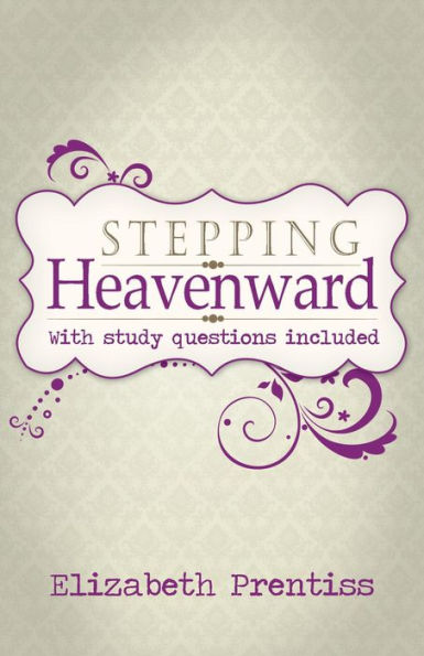 Stepping Heavenward (with Study Questions)