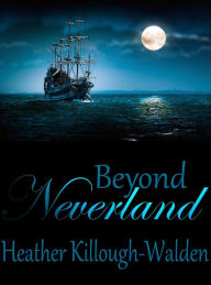 Title: Beyond Neverland (Sequel to Forever Neverland), Author: Heather Killough-Walden