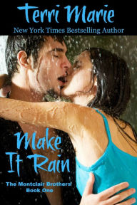 Title: Make it Rain, The Montclair Brothers, Book 1, Author: Terri Marie