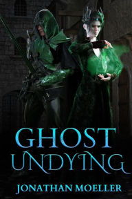Title: Ghost Undying (World of the Ghosts short story), Author: Jonathan Moeller