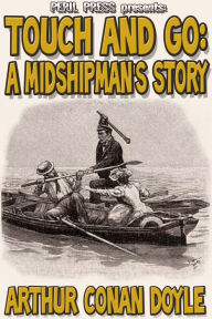 Title: Touch and Go: A Midshipman's Story, Author: Arthur Conan Doyle