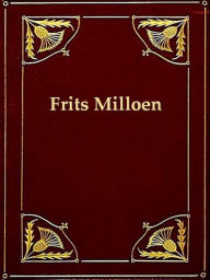 Title: Frits Millioen en zijne vrienden, Author: A. L. G. Bosboom-Toussaint