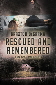 Title: Rescued and Remembered, Author: Braxton DeGarmo