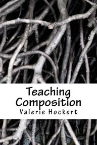 Title: Teaching Composition, Author: Valerie Hockert
