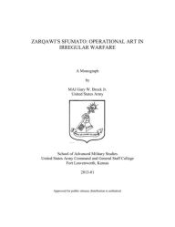 Title: ZARQAWI’S SFUMATO: OPERATIONAL ART IN IRREGULAR WARFARE, Author: Gary Brock Jr.