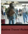 Airline Travel Rules: Valuable Input On Preparing For Your Flight, Random Baggage Checks, Liquid Ban, Traveling With Tools, Flying With Pets and Those With a Disability!