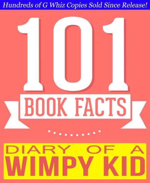 Diary of a Wimpy Kid - 101 Amazingly True Facts You Didn't Know (101BookFacts.com)