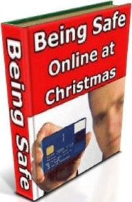 Title: Discover Being Safe Online At Christmas - Learn how to make your transactions as safe and secure as possible especially during the holiday season this year., Author: eBook 4U