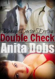 Title: Double Check (Menage Doctor Erotica), Author: Anita Dobs