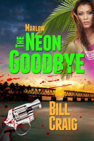 Title: Marlow: The Neon Goodbye, Author: Bill Craig