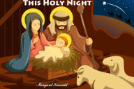 Title: This Holy Night: The Birth of Jesus (Bible Stories), Author: Margaret Kincaid