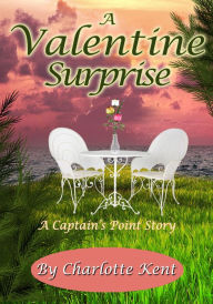 Title: A Valentine Surprise, Author: Charlotte Kent