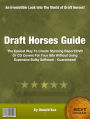 Draft Horses Guide-In This Manual You’ll Discover Must-Read Information On Friesians and Gypsy Cobs Horses, Percherons, The Shire, The American Cream, The Belgian and The Clydesdale!
