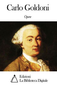 Title: Opere di Carlo Goldoni, Author: Carlo Goldoni